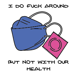 dessin vectoriel un ffp2 et une capote "I like fucking around, not finding out"